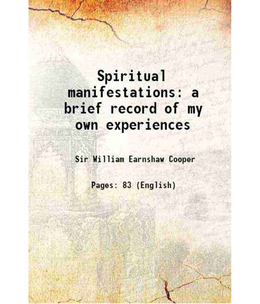     			Spiritual manifestations a brief record of my own experiences 1910