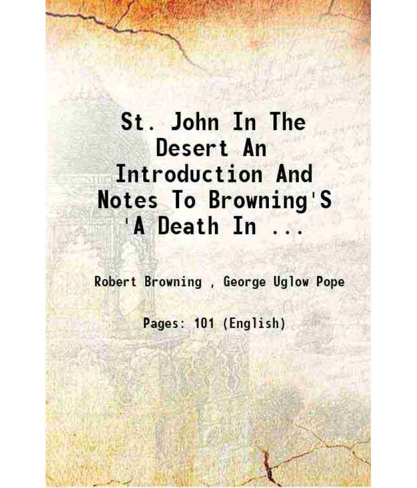    			St. John In The Desert An Introduction And Notes To Browning'S 'A Death In ... 1897