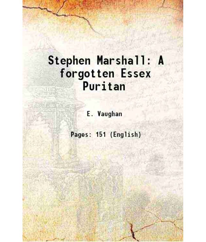     			Stephen Marshall A forgotten Essex Puritan 1907