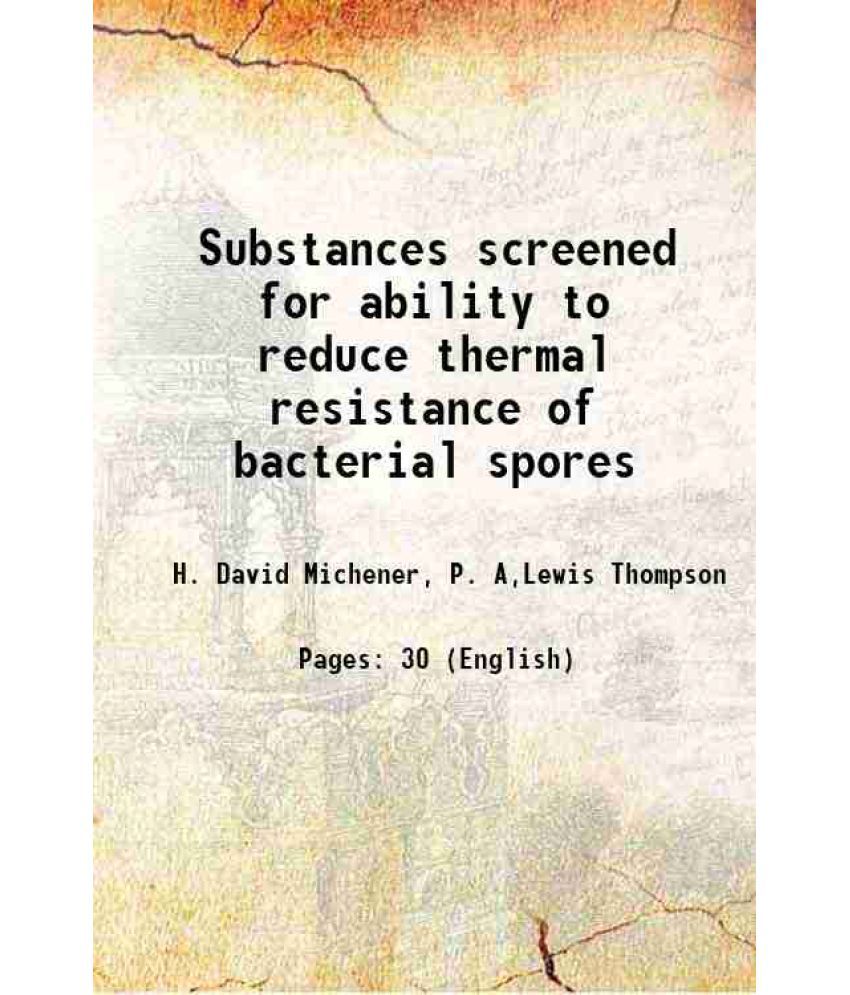     			Substances screened for ability to reduce thermal resistance of bacterial spores Volume no.74-11 1959