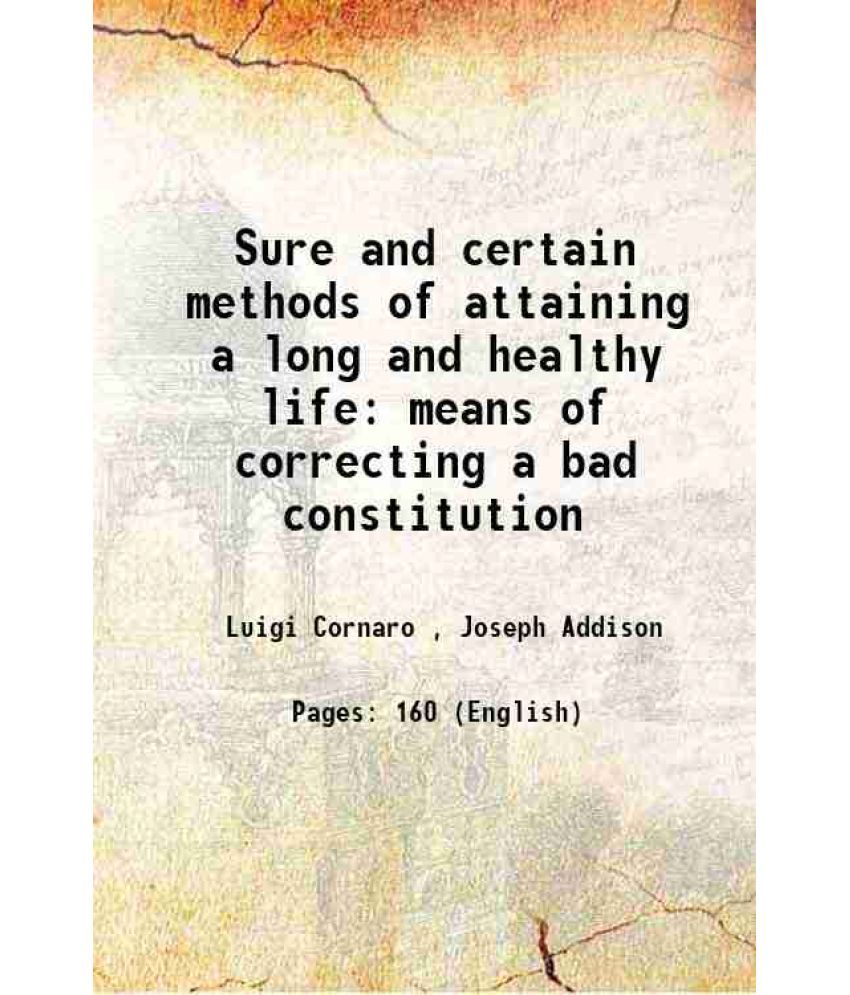     			Sure and certain methods of attaining a long and healthy life means of correcting a bad constitution 1793