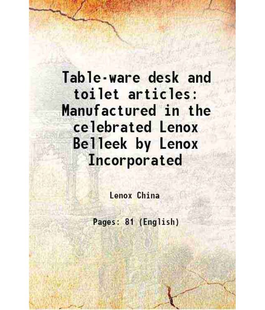     			Table - ware desk and toilet articles Manufactured in the celebrated Lenox Belleek 1909