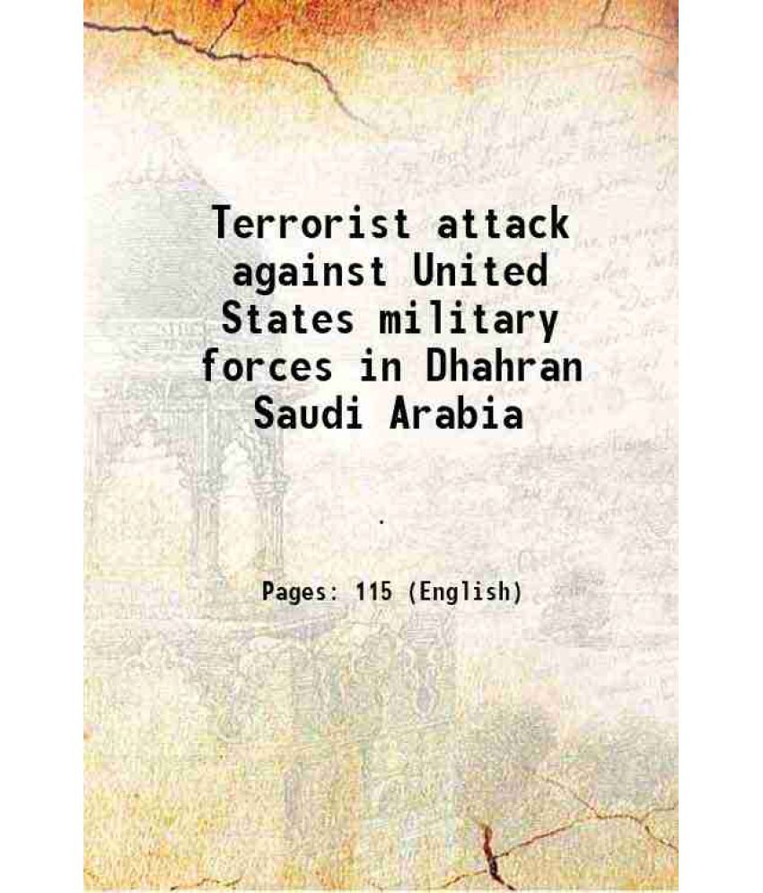     			Terrorist attack against United States military forces in Dhahran Saudi Arabia 1997