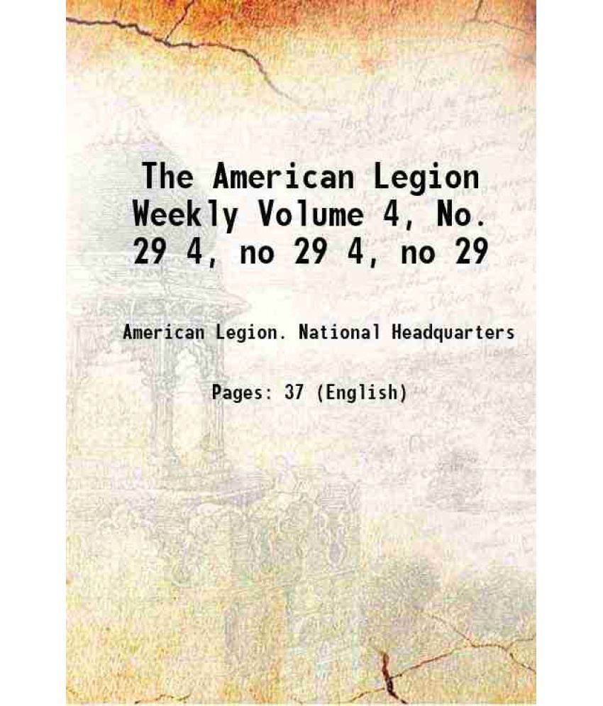     			The American Legion Weekly Volume 4, No. 29 Volume 4, no 29 1922