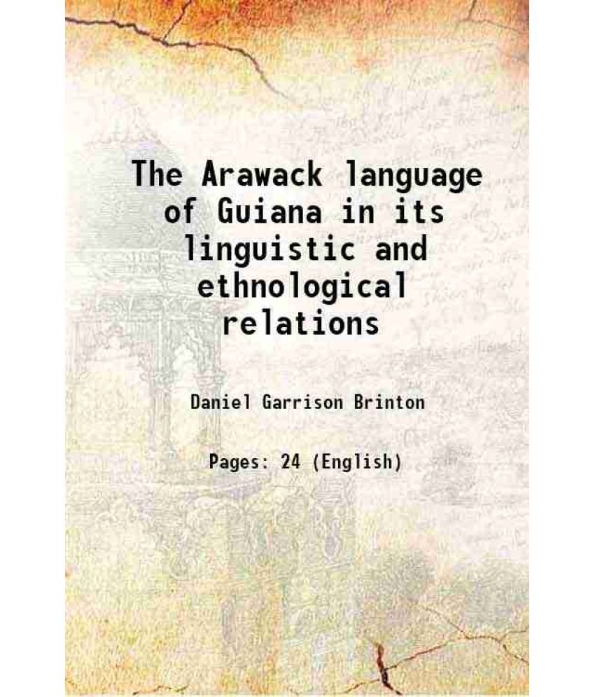     			The Arawack language of Guiana in its linguistic and ethnological relations 1871