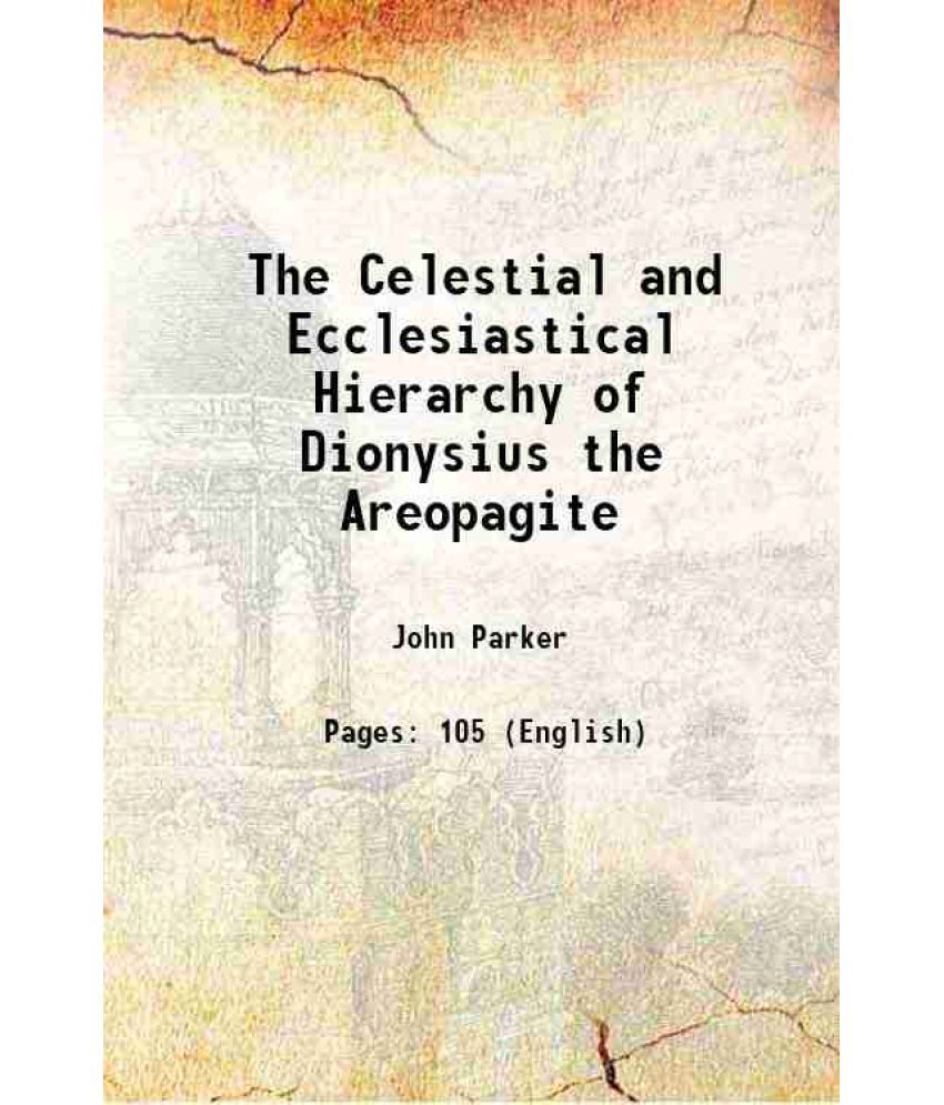     			The Celestial and Ecclesiastical Hierarchy of Dionysius the Areopagite 1894