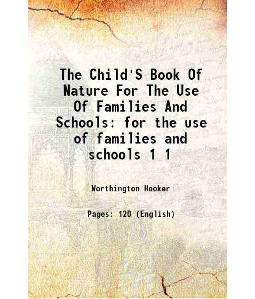     			The Child'S Book Of Nature For The Use Of Families And Schools for the use of families and schools Volume 1 1872