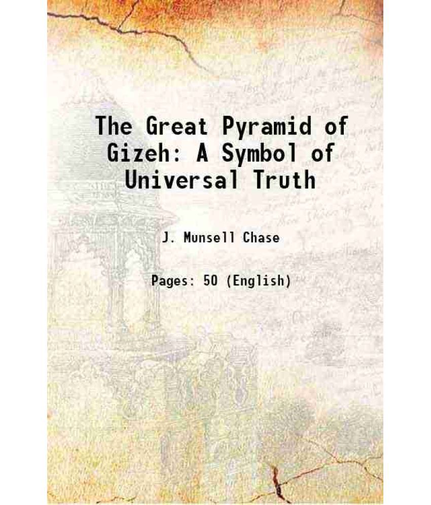     			The Great Pyramid of Gizeh A Symbol of Universal Truth 1916