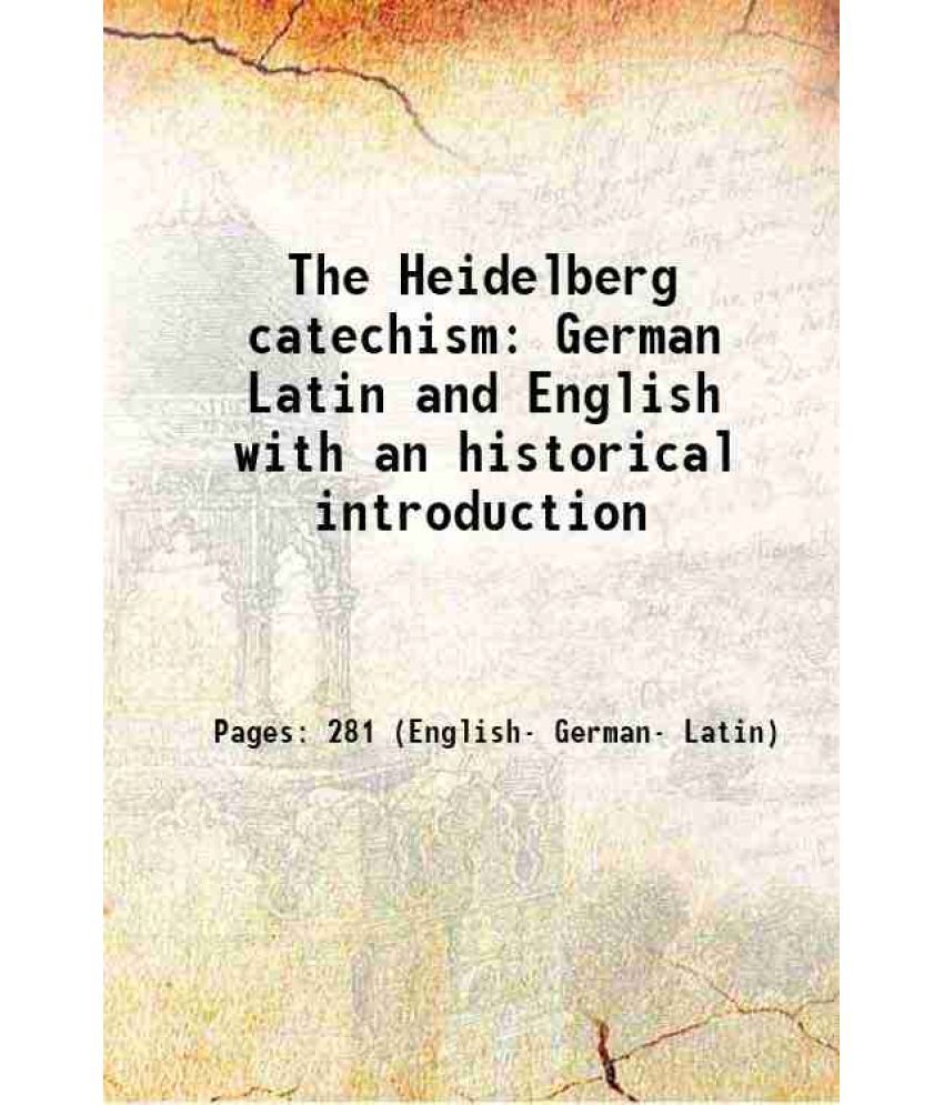     			The Heidelberg catechism German Latin and English with an historical introduction 1863