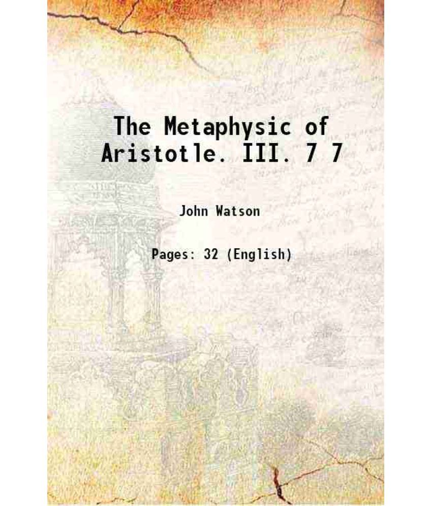     			The Metaphysic of Aristotle. III. Volume 7 1898