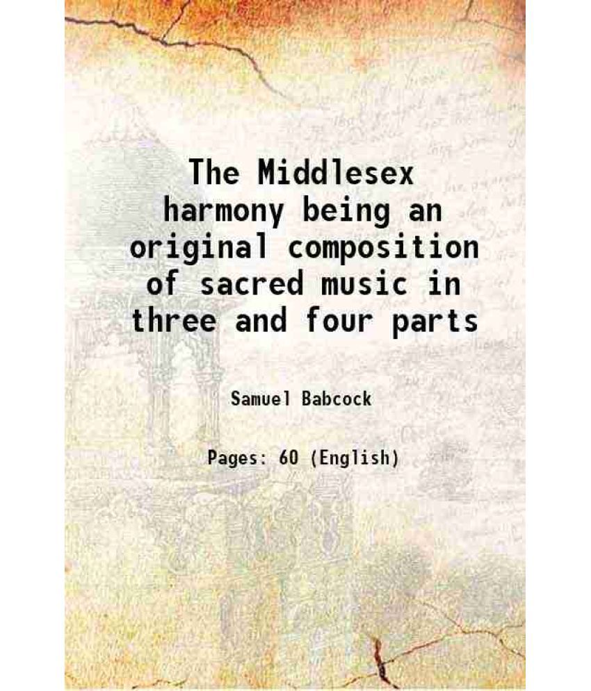     			The Middlesex harmony being an original composition of sacred music in three and four parts 1795