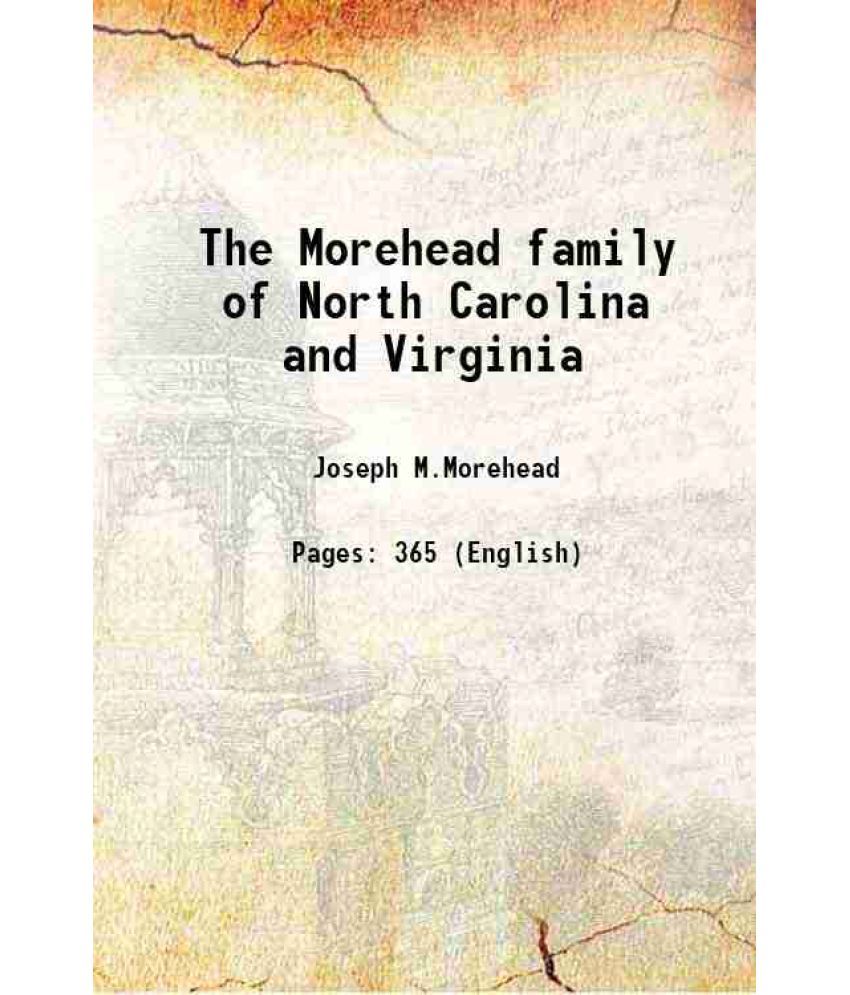     			The Morehead family of North Carolina and Virginia 1921