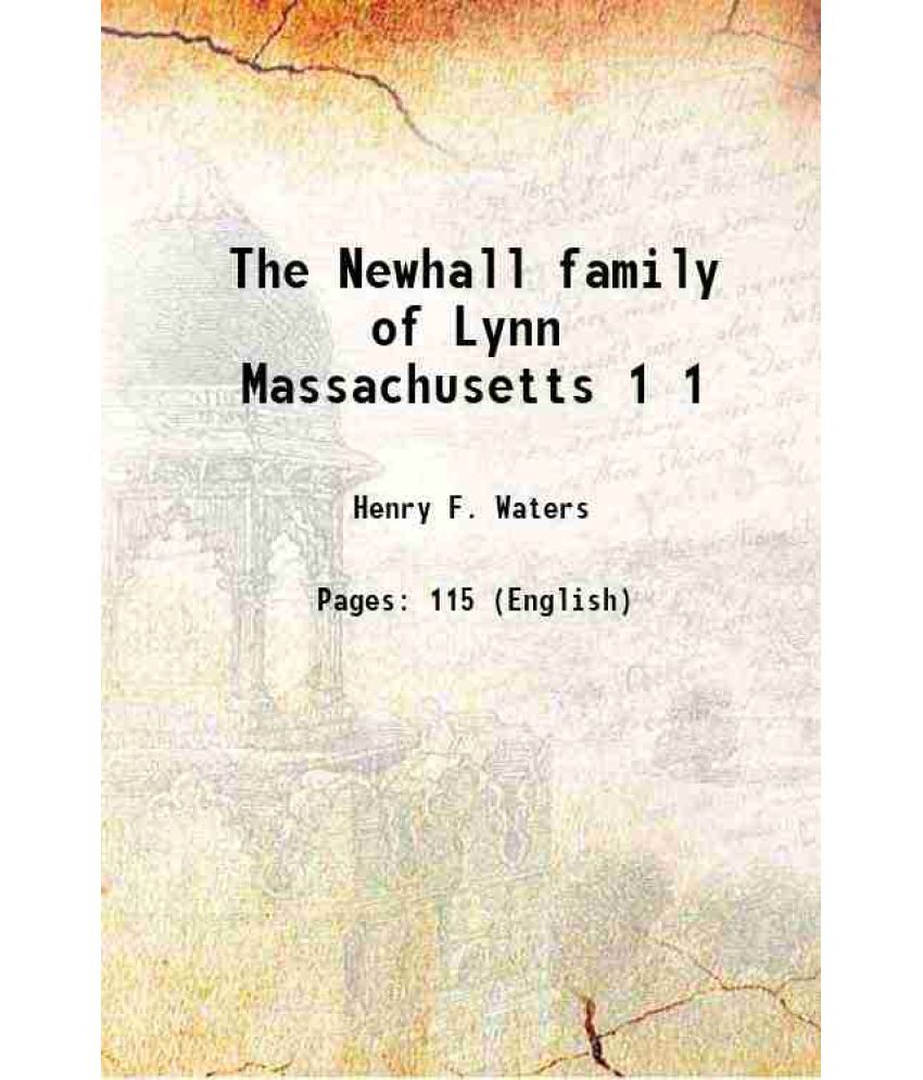     			The Newhall family of Lynn, Massachusetts Volume Part. 1 1882