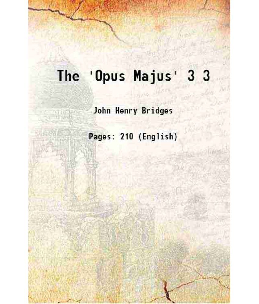     			The 'Opus Majus' Volume 3 1897