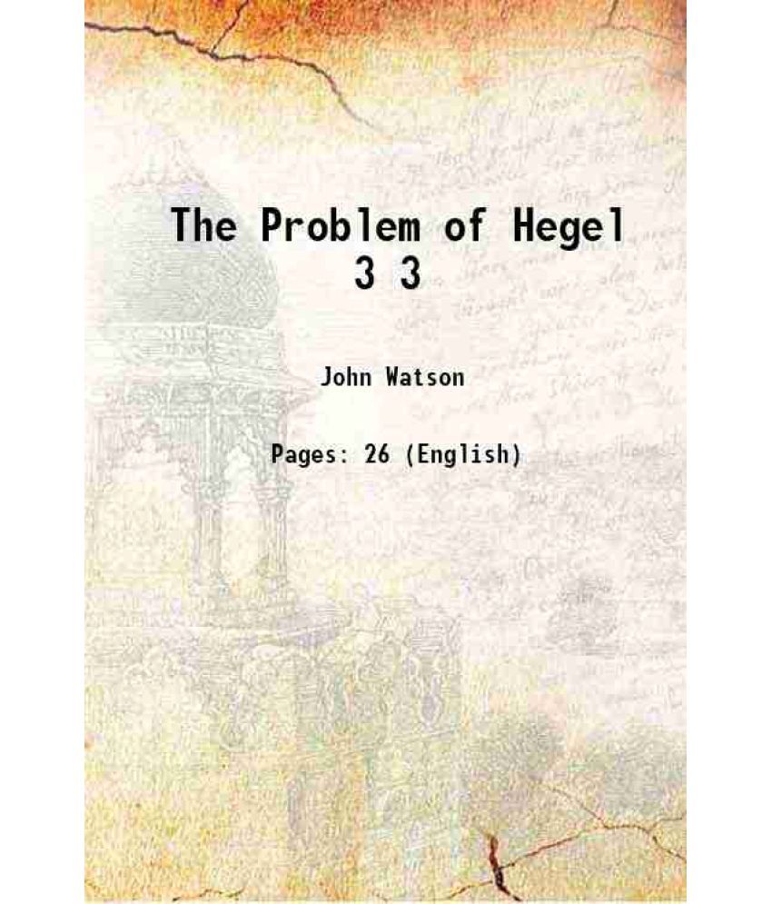     			The Problem of Hegel Volume 3 1894