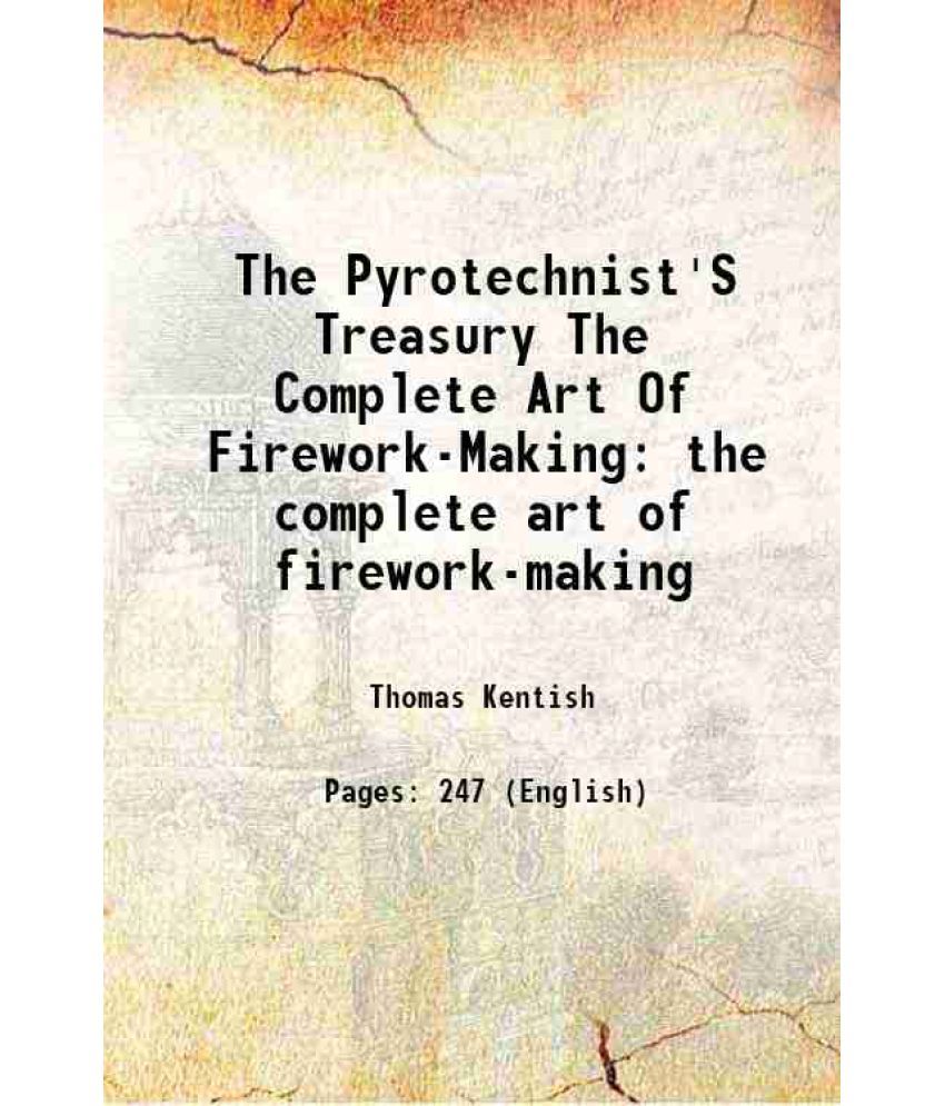     			The Pyrotechnist's Treasury or, complete art of making fireworks 1878