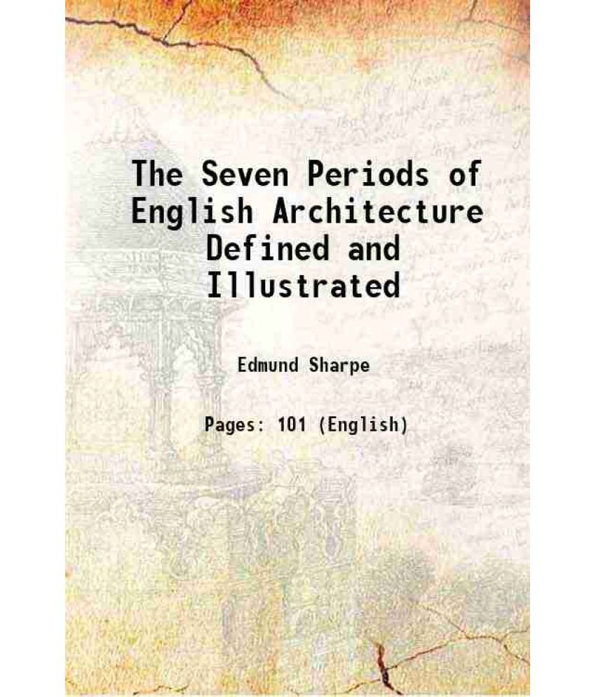     			The Seven Periods of English Architecture Defined and Illustrated 1871