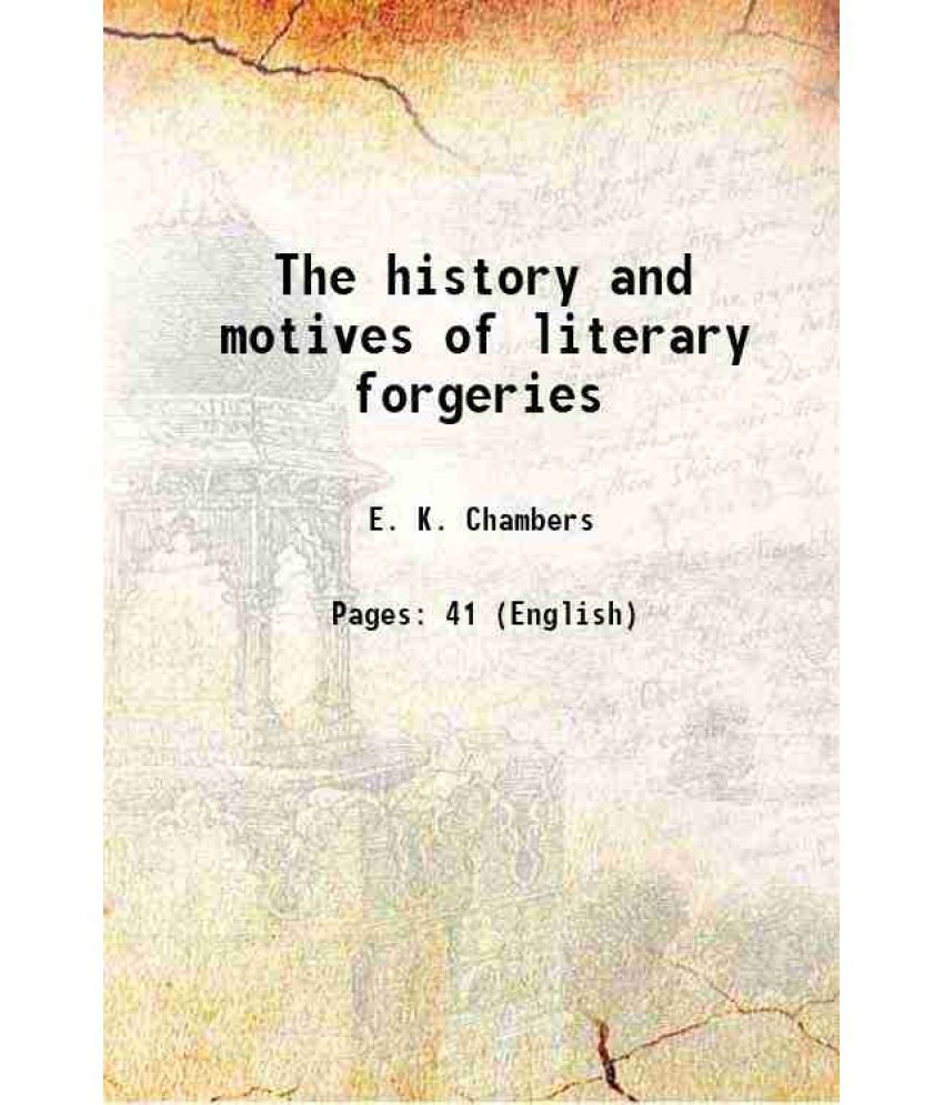     			The history and motives of literary forgeries 1891