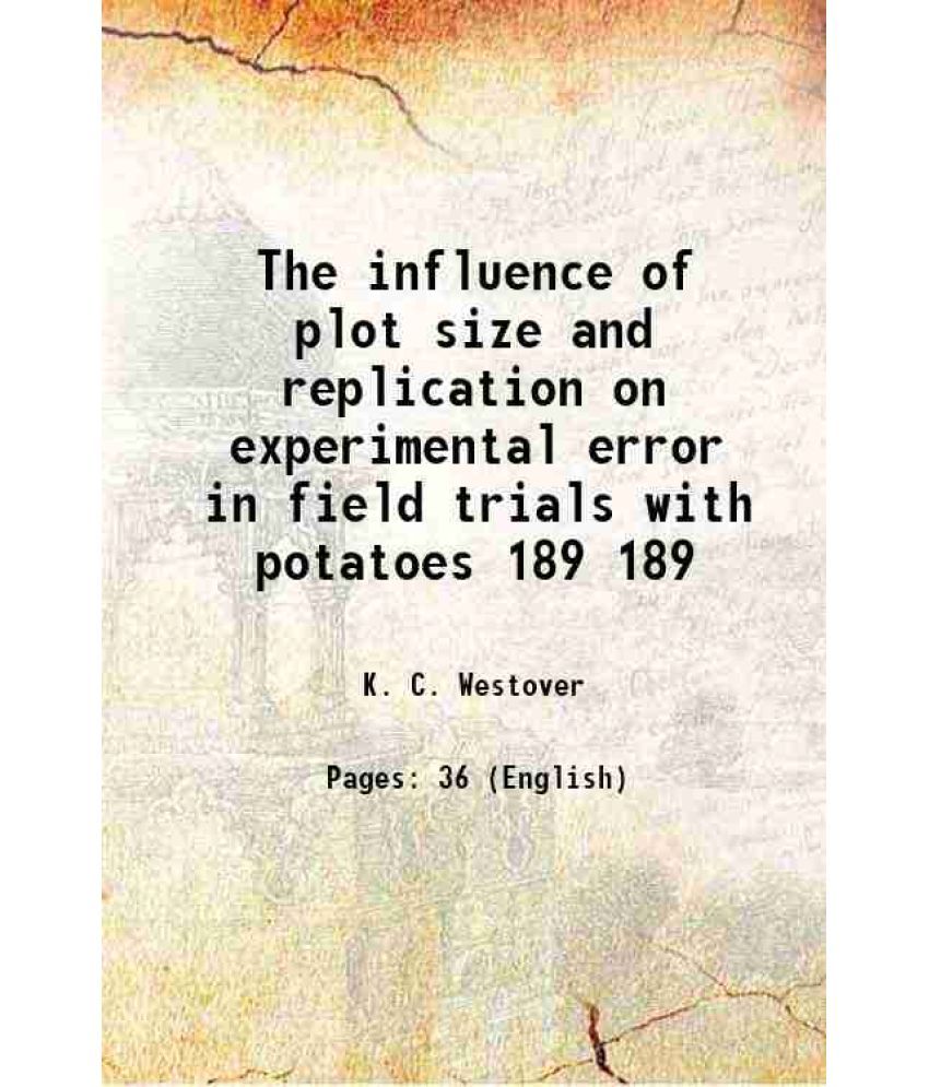     			The influence of plot size and replication on experimental error in field trials with potatoes Volume 189 1924