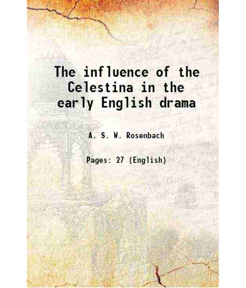     			The influence of the Celestina in the early English drama 1903