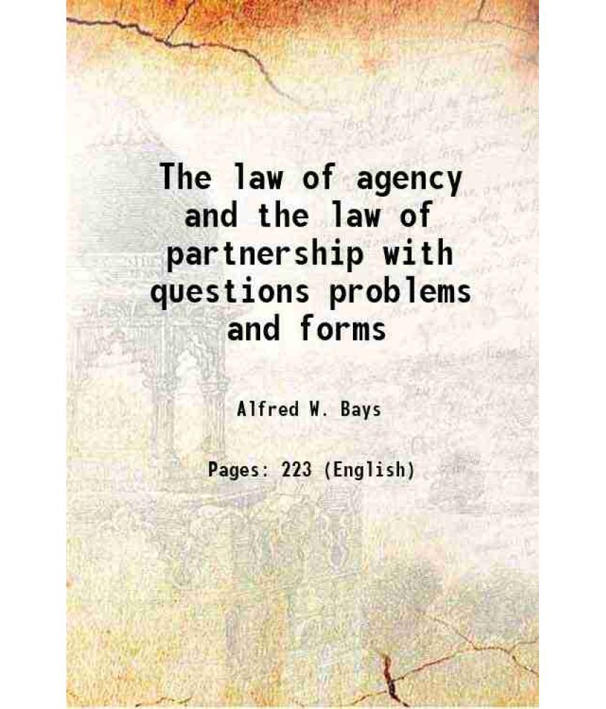     			The law of agency and the law of partnership with questions problems and forms 1912