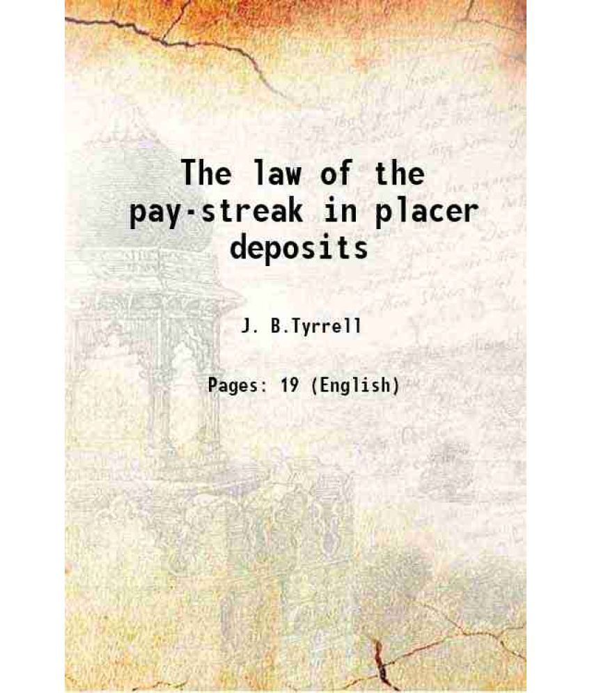     			The law of the pay-streak in placer deposits 1912