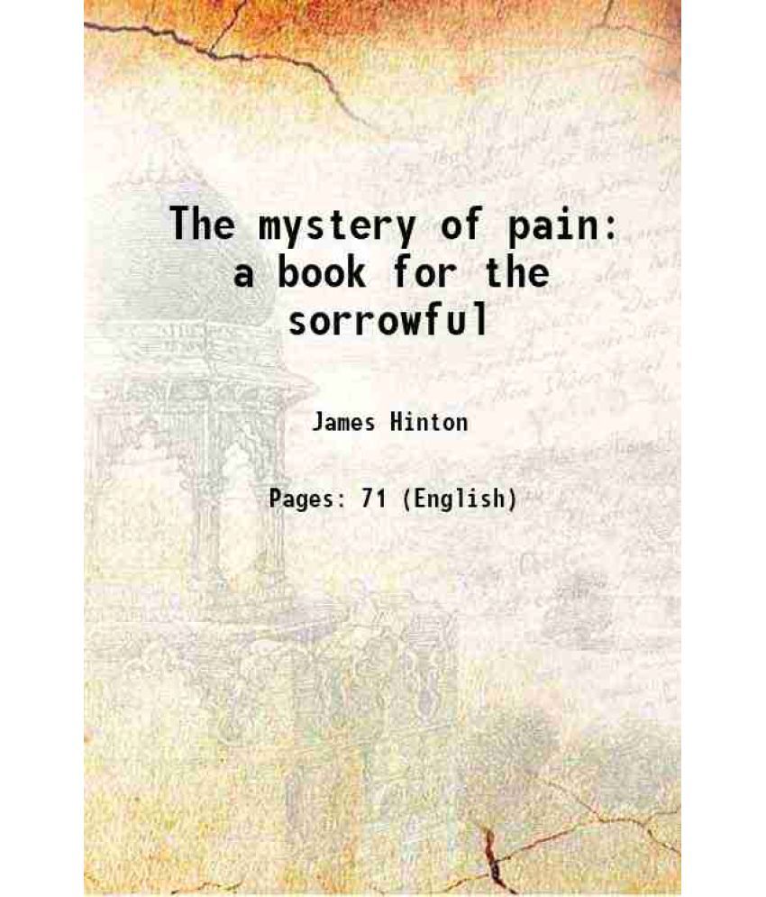     			The mystery of pain a book for the sorrowful 1903