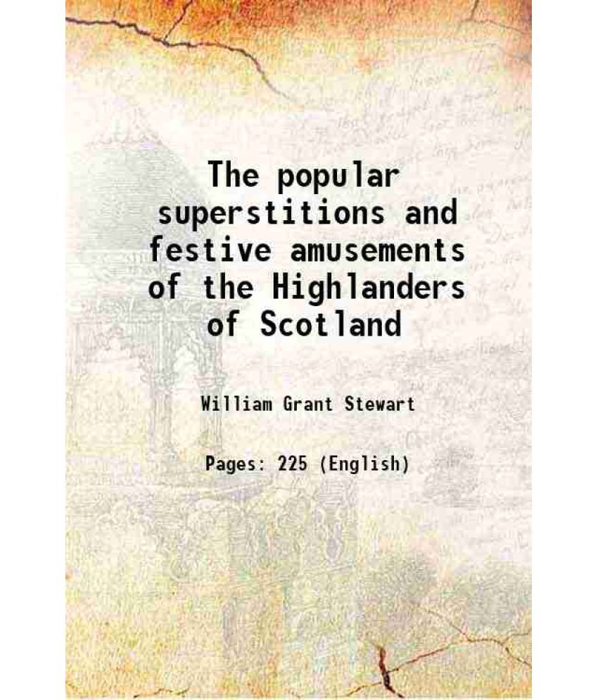     			The popular superstitions and festive amusements of the Highlanders of Scotland 1851