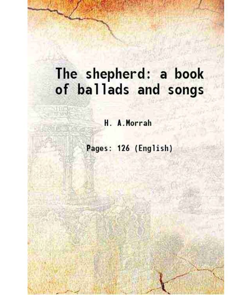     			The shepherd a book of ballads and songs 1909