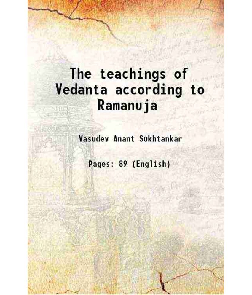     			The teachings of Vedanta according to Ramanuja 1908