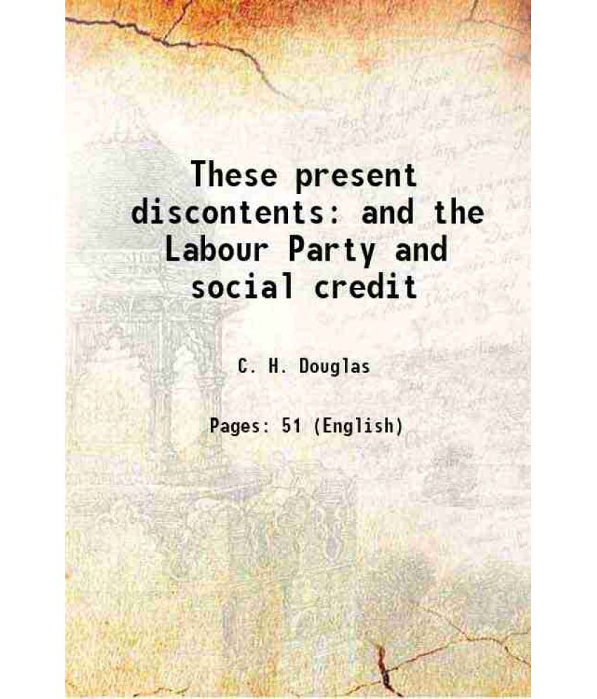    			These present discontents and the Labour Party and social credit 1922