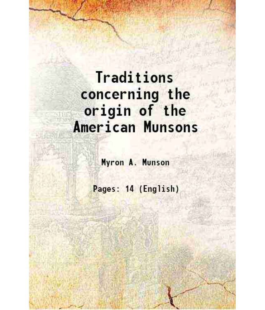     			Traditions concerning the origin of the American Munsons 1897