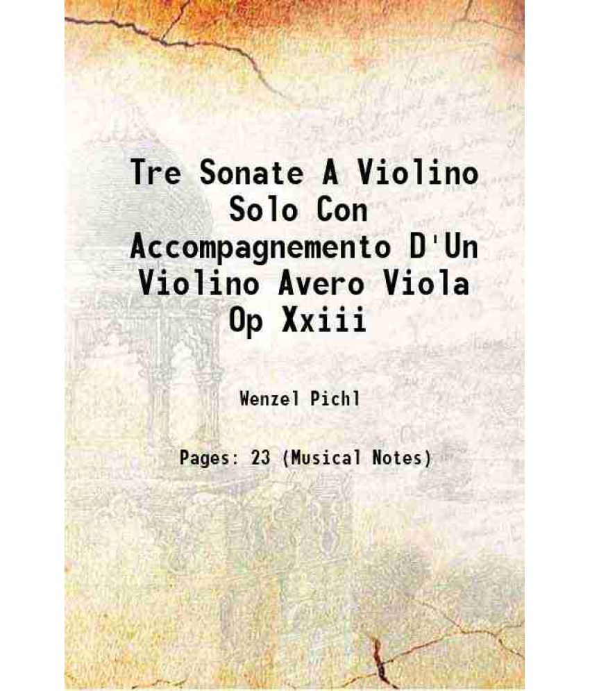     			Tre Sonate A Violino Solo Con Accompagnemento D'Un Violino Avero Viola Volume Op. 23 1800