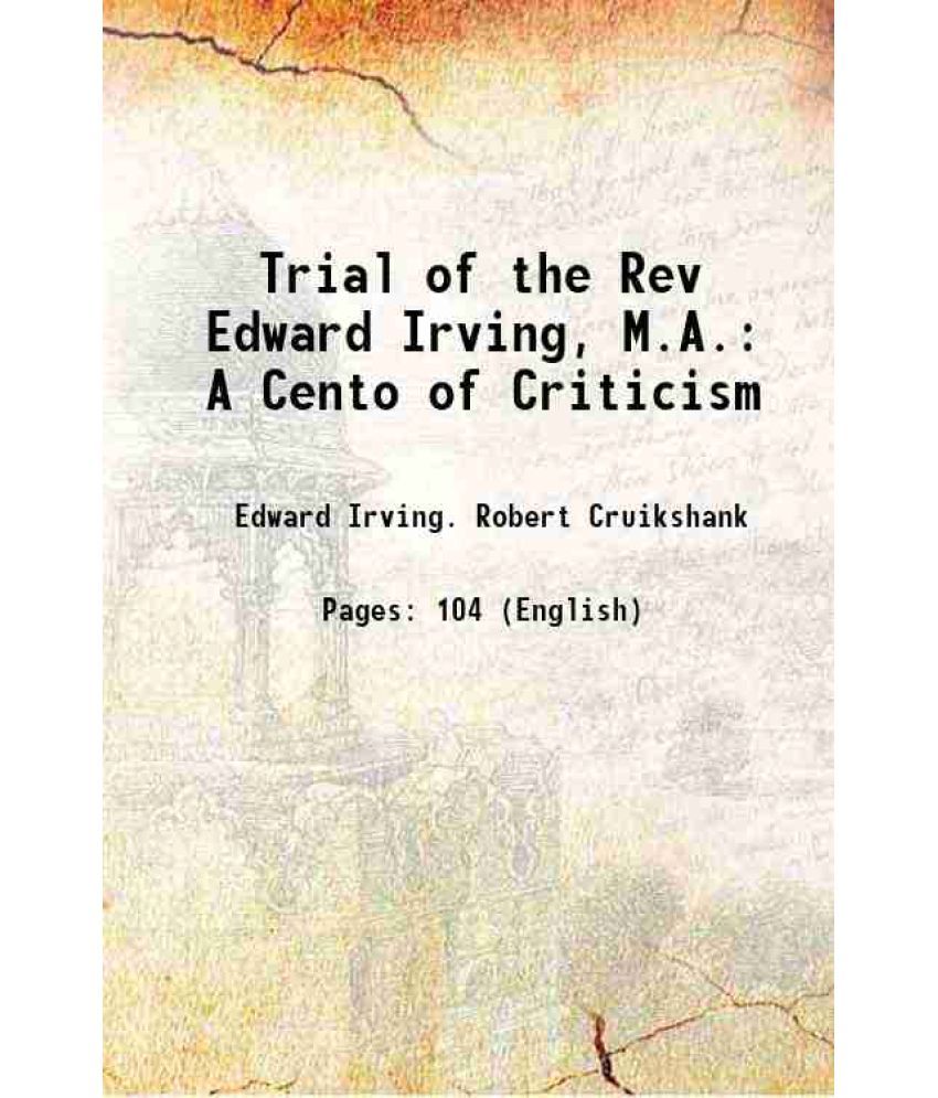     			Trial of the Rev Edward Irving, M.A.: A Cento of Criticism 1823