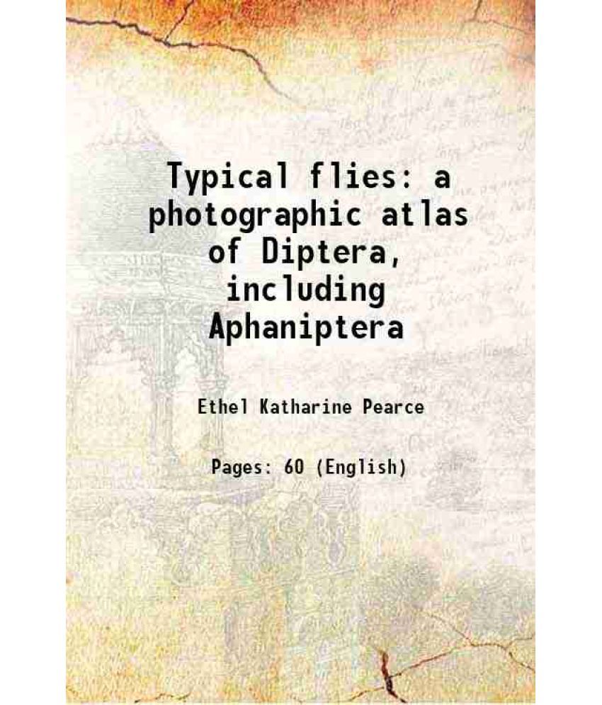     			Typical flies a photographic atlas of Diptera, including Aphaniptera 1915