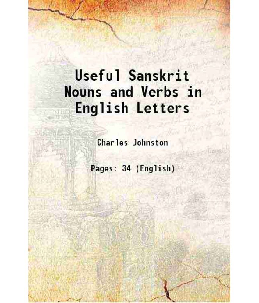     			Useful Sanskrit Nouns and Verbs in English Letters 1892