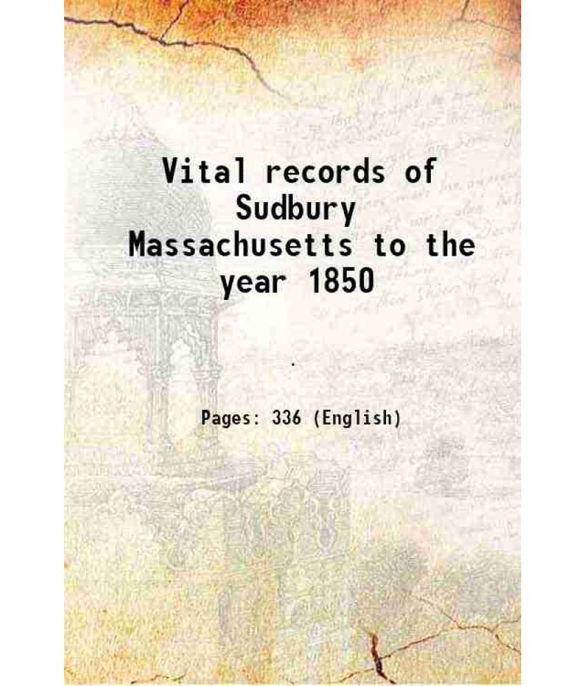     			Vital records of Sudbury Massachusetts to the year 1850 1903