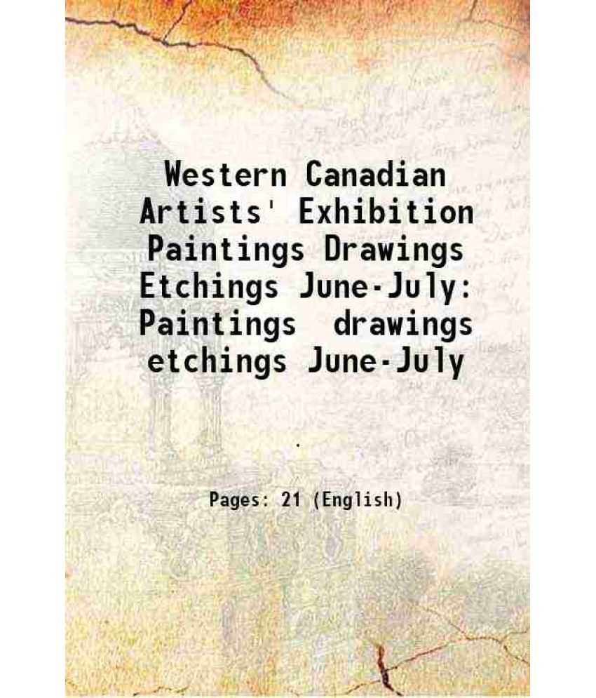     			Western Canadian Artists' Exhibition Paintings Drawings Etchings June-July Paintings drawings etchings June-July 1913