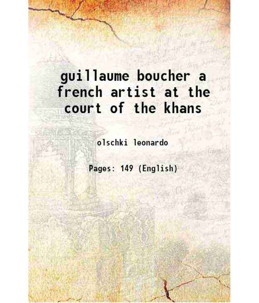     			guillaume boucher a french artist at the court of the khans 1946