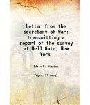 Letter from the Secretary of War transmitting a report of the survey at Hell Gate, New York 1867 [Hardcover]