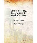 Life's wallaby. Decorations by baysfield Shaw. 1910 [Hardcover]