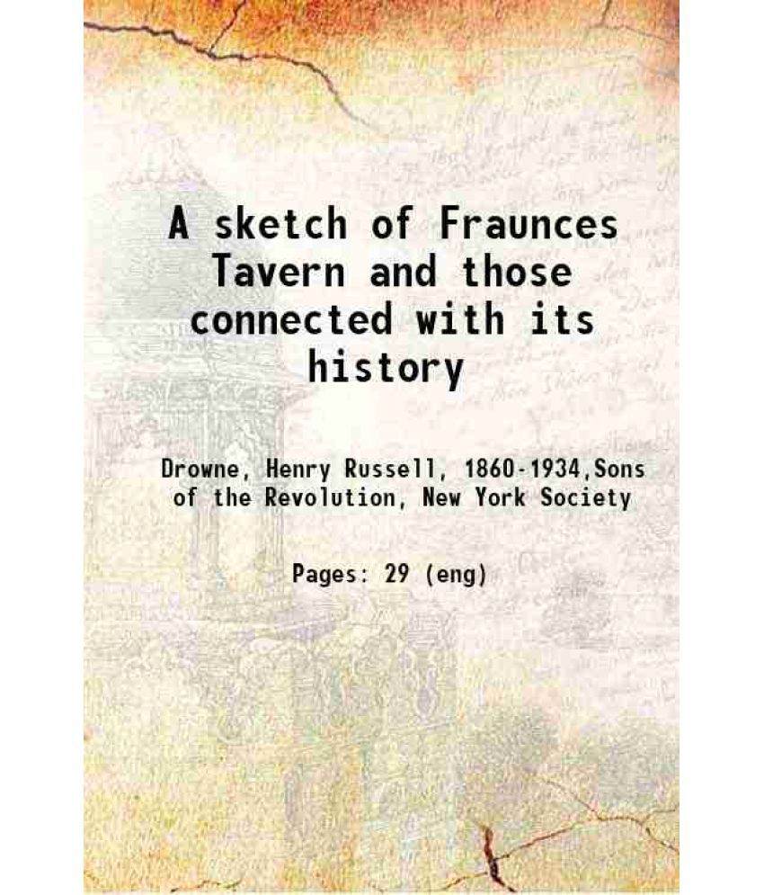     			A sketch of Fraunces Tavern and those connected with its history 1919 [Hardcover]
