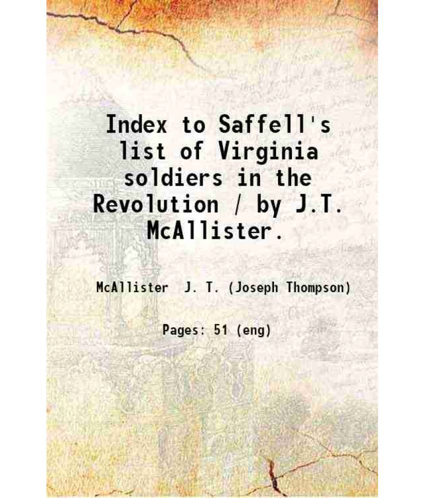     			Index to Saffell's list of Virginia soldiers in the Revolution / by J.T. McAllister. 1913 [Hardcover]