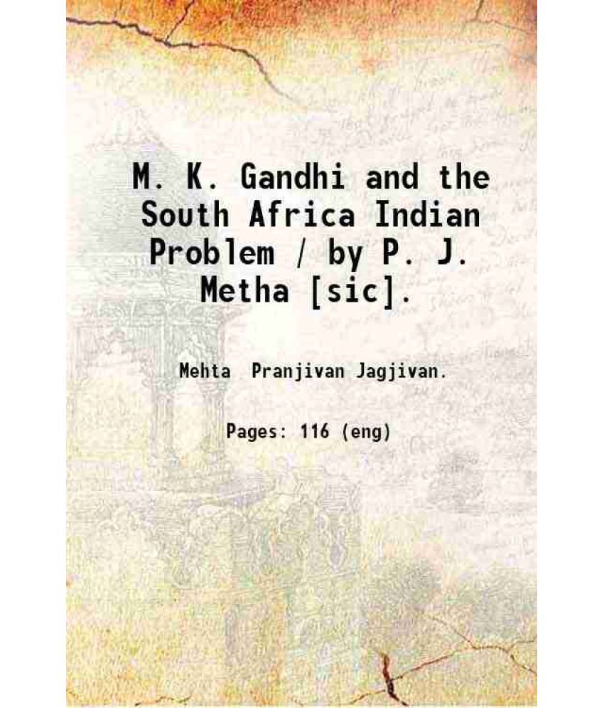     			M. K. Gandhi and the South Africa Indian Problem / by P. J. Metha [sic]. 1910 [Hardcover]