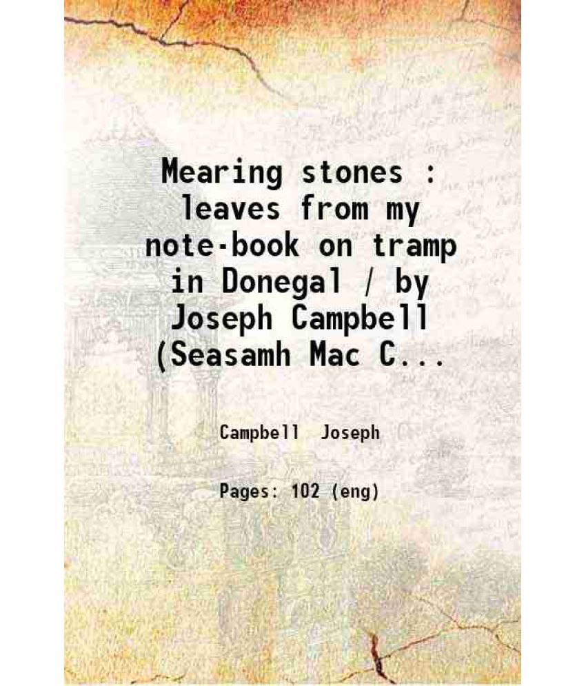     			Mearing stones : leaves from my note-book on tramp in Donegal / by Joseph Campbell (Seasamh Mac Cathmhaoil); with sixteen pencil drawings  [Hardcover]