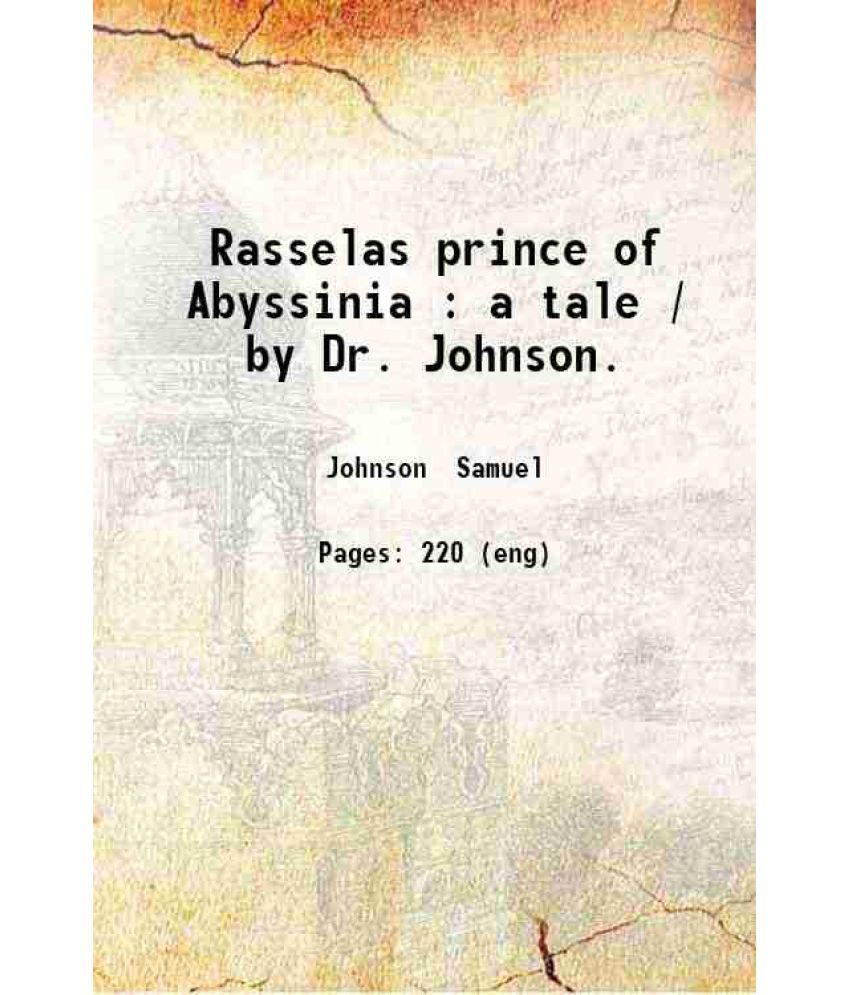     			Rasselas prince of Abyssinia : a tale / by Dr. Johnson. 1851 [Hardcover]