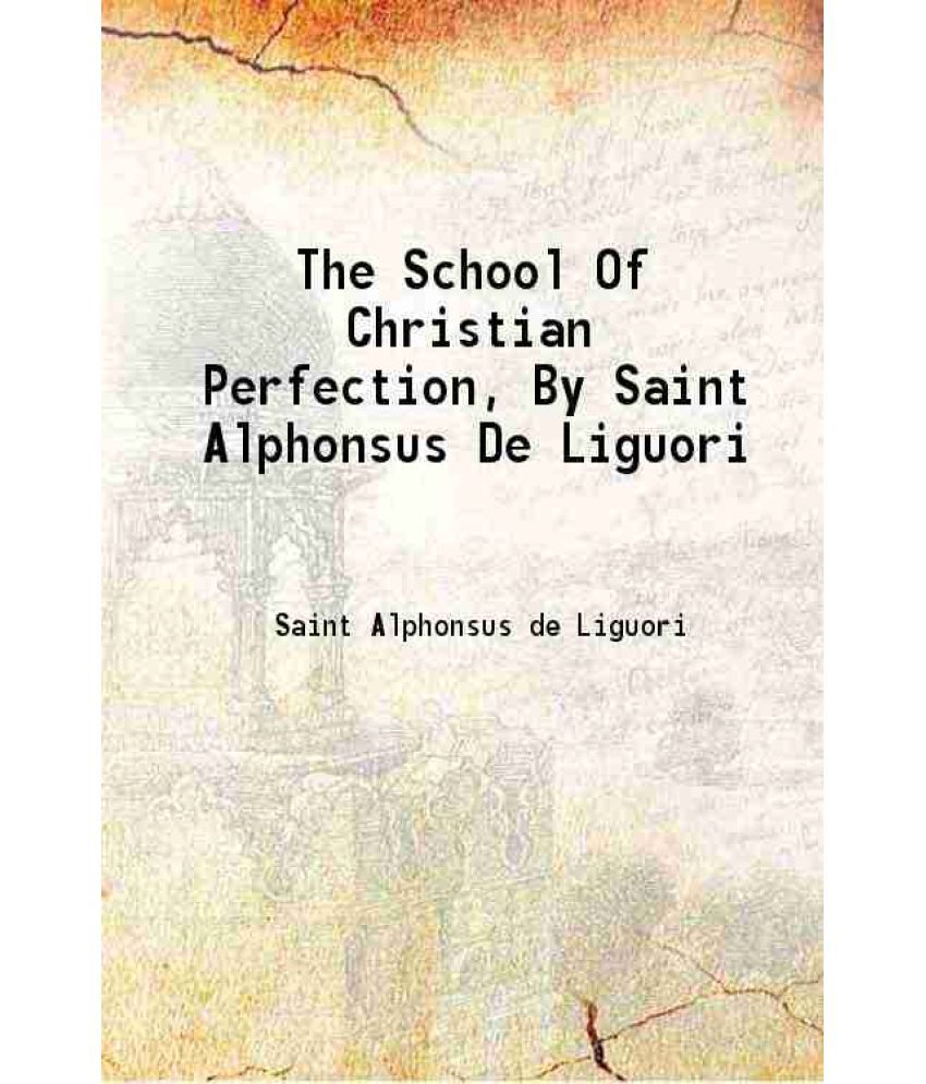     			The School Of Christian Perfection 1910 [Hardcover]