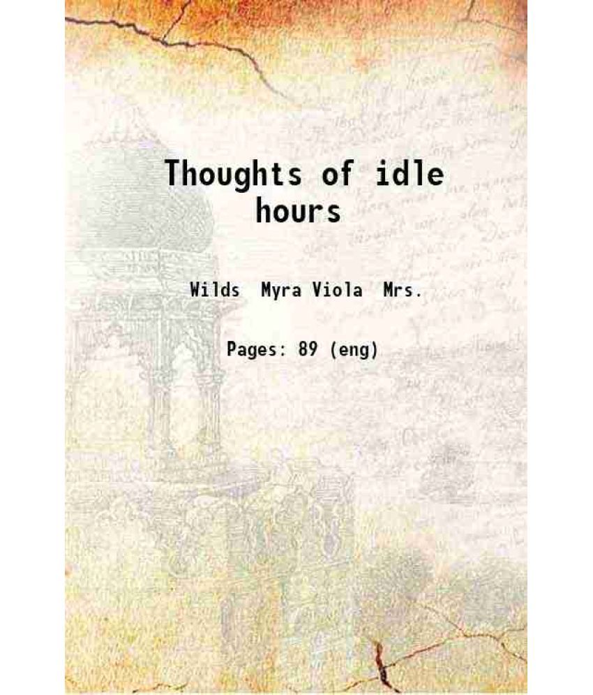     			Thoughts of idle hours 1915 [Hardcover]