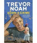 Born A Crime Stories from South African Childhood By Trevor Noah