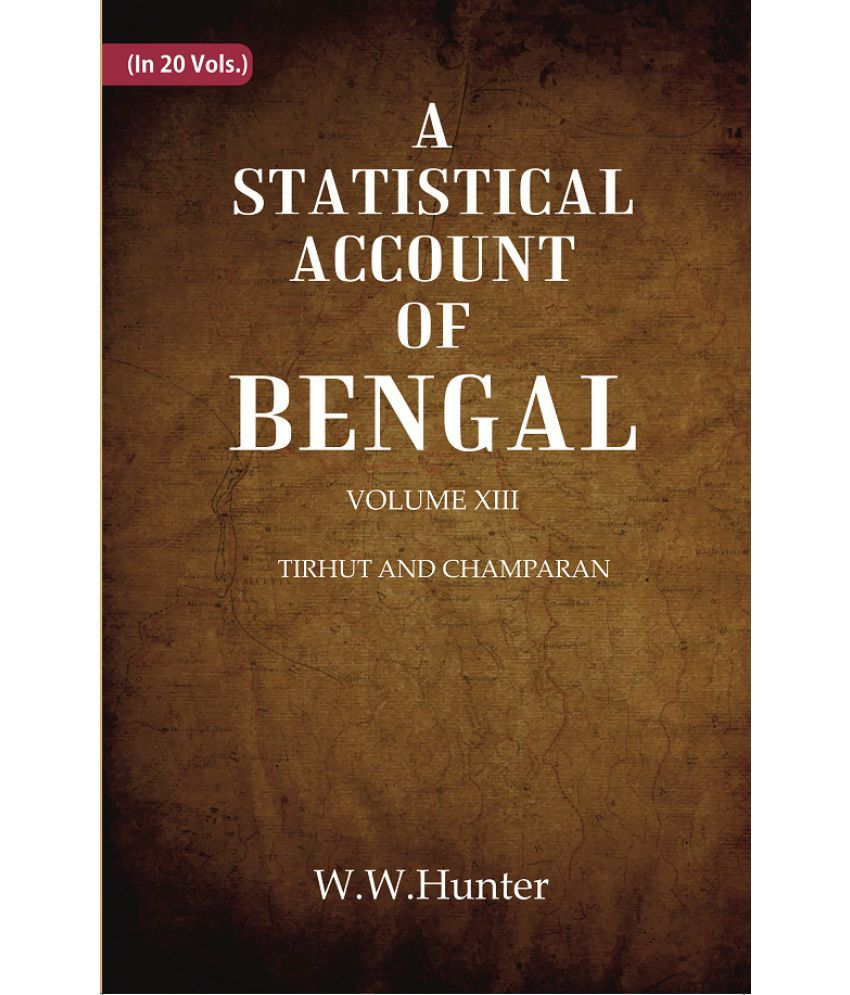     			A Statistical Account of Bengal : DISTRICTS OF GAYA AND SHAHABAD Volume 13th